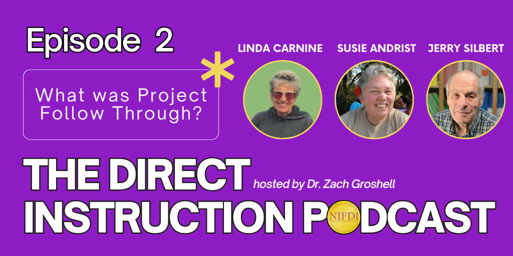 What was Project Follow Through? with Linda Carnine, Susie Andrist, and Jerry Silbert